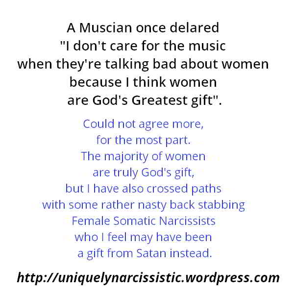 Quote Most women are like gifts from God, while on the rare occasson I have crosed paths with women who may have gifts from Satan. By Vincent Banialother